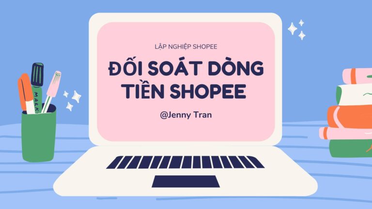 Hướng Dẫn Đối Soát Dòng Tiền Shopee – Kiểm Tra Đúng Tiền Tài Khoản