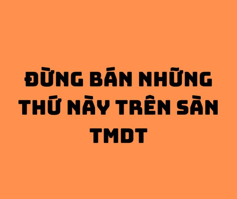Những sản phẩm không nên bán trên Shopee, sàn TMĐT