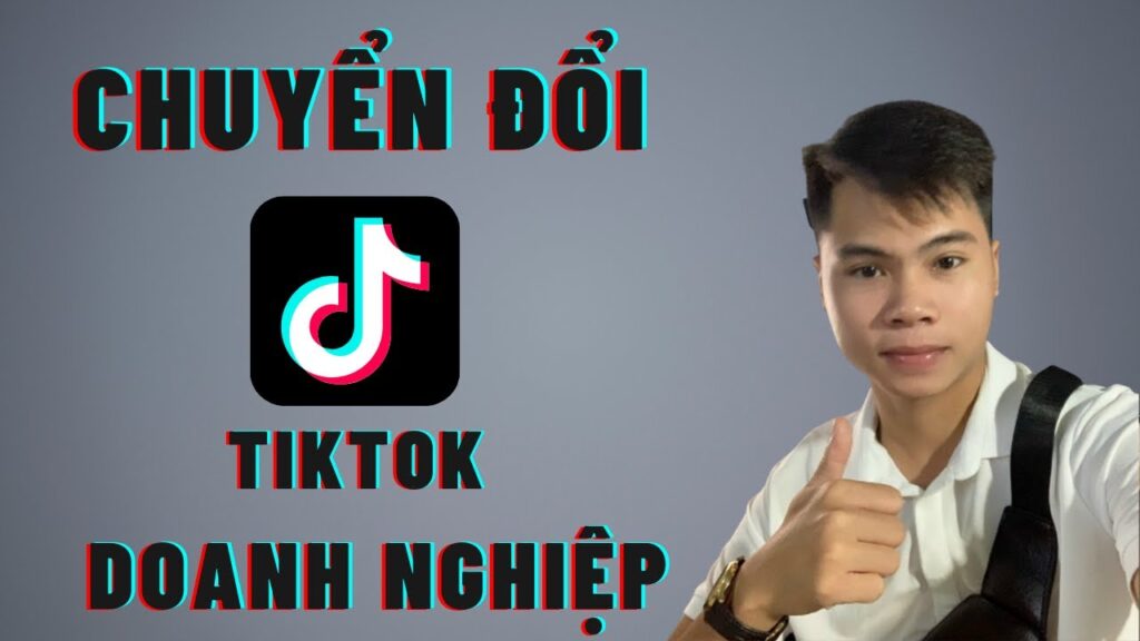 Chuyển Đổi Tài Khoản TikTok Cá Nhân Sang Tài Khoản Doanh Nghiệp - YouTube